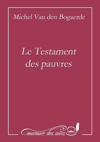 Couverture du livre « Le testament des pauvres » de Michel Van Den Bogaerde aux éditions Murmure Des Soirs