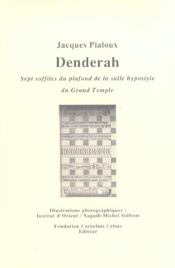 Couverture du livre « Denderah : sept soffites du plafond hypostyle » de Jacques Pialoux aux éditions Cornelius Celsius