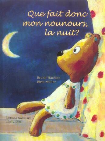 Couverture du livre « Que fait donc mon nounours, la nuit » de Hachler/Muller aux éditions Nord-sud