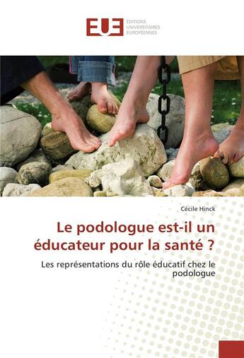 Couverture du livre « Le podologue est-il un educateur pour la sante ? » de Hinck Cecile aux éditions Editions Universitaires Europeennes