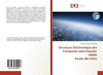 Couverture du livre « Structure electronique des composes semi-heusler xmsb etude ab-initio » de Zakarya Bouayed M. aux éditions Editions Universitaires Europeennes