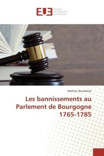 Couverture du livre « Les bannissements au parlement de bourgogne 1765-1785 » de Bourdenet Mathieu aux éditions Editions Universitaires Europeennes