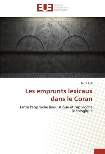 Couverture du livre « Les emprunts lexicaux dans le Coran » de Fethi Jmil aux éditions Editions Universitaires Europeennes