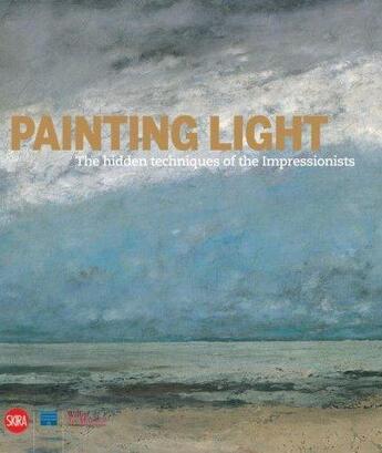 Couverture du livre « Painting light ; the hidden techniques of the impressionists » de Schaefer Iris aux éditions Skira