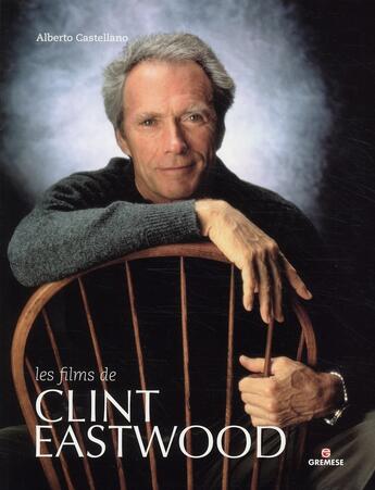 Couverture du livre « Les films de Clint Eastwood » de Alberto Castellano aux éditions Gremese