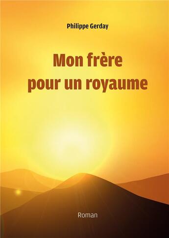 Couverture du livre « Mon frère pour un royaume » de Philippe Gerday aux éditions Atramenta