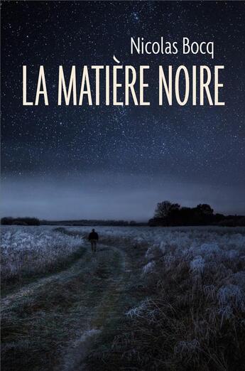 Couverture du livre « La matière noire » de Nicolas Bocq aux éditions Librinova