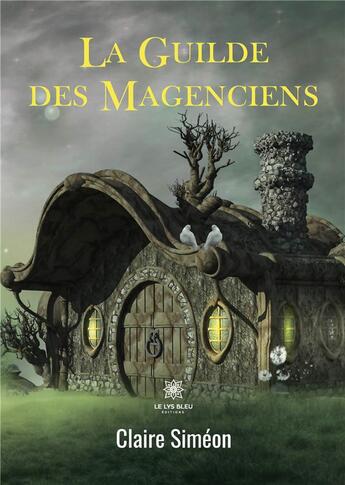 Couverture du livre « La Guilde des Magenciens » de Claire Simeon aux éditions Le Lys Bleu