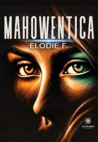 Couverture du livre « Mahowentica » de Elodie Fleuret aux éditions Le Lys Bleu