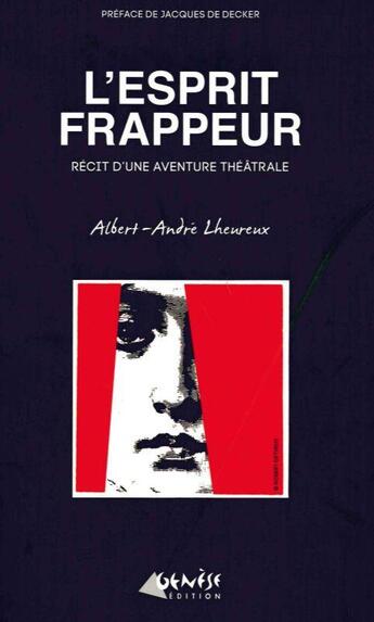 Couverture du livre « L'esprit frappeur ; récit d'une aventure théâtrale » de Albert-Andre Lheureux aux éditions Genese