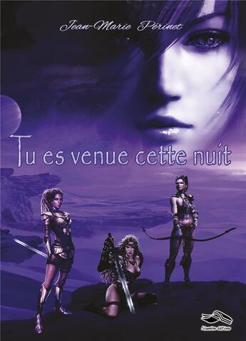 Couverture du livre « Tu es venue cette nuit » de Jean-Marie Perinet aux éditions Noumene