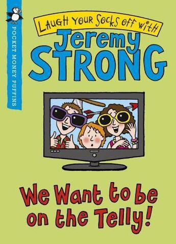 Couverture du livre « We Want to be On the Telly (Pocket Money Puffin) » de Jeremy Strong aux éditions Penguin Books Ltd Digital