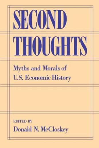 Couverture du livre « Second Thoughts: Myths and Morals of U.S. Economic History » de Donald N Mccloskey aux éditions Oxford University Press Usa