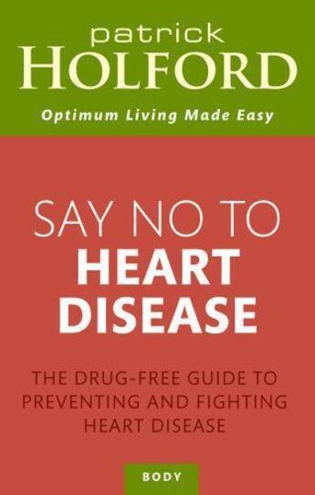 Couverture du livre « Say No To Heart Disease » de Patrick Holford aux éditions Little Brown Book Group Digital