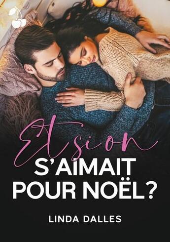 Couverture du livre « Et si on s'aimait pour Noël ? » de Dalles Linda aux éditions Cherry Publishiing