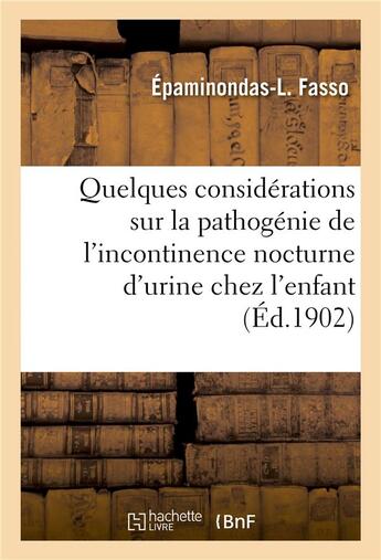 Couverture du livre « Quelques considerations sur la pathogenie de l'incontinence nocturne d'urine chez l'enfant » de Fasso Epaminondas-L aux éditions Hachette Bnf