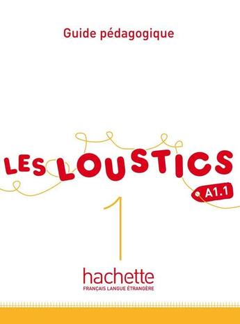 Couverture du livre « Les loustics 1 : A1.1 ; guide pédagogique » de Hugues Denisot aux éditions Hachette Fle