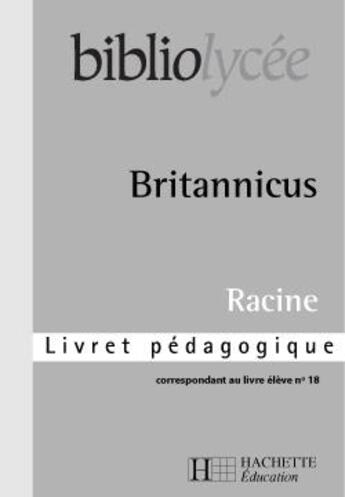 Couverture du livre « Britannicus, de Racine ; livret pédagogique » de Marie Pean aux éditions Hachette Education