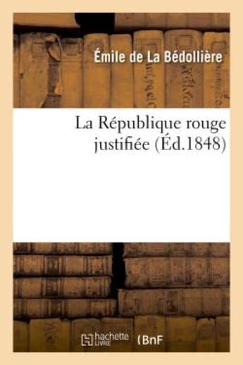 Couverture du livre « La republique rouge justifiee » de La Bedolliere Emile aux éditions Hachette Bnf