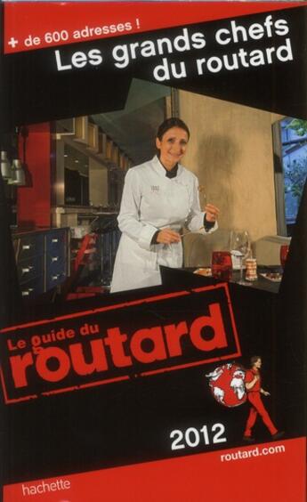 Couverture du livre « Les grands chefs du Routard (édition 2012) » de  aux éditions Hachette Tourisme