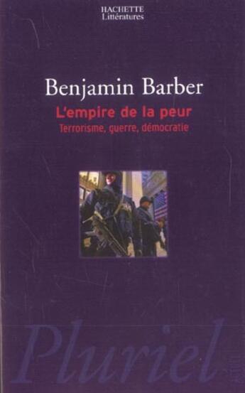 Couverture du livre « L'EMPIRE DE LA PEUR ; TERRORISME, GUERRE, DEMOCRATIE » de Benjamin Barber aux éditions Pluriel