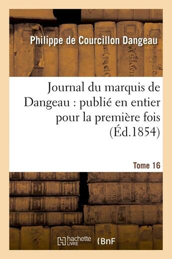 Couverture du livre « Journal du marquis de dangeau : publie en entier pour la premiere fois. tome 16 » de Dangeau P D C. aux éditions Hachette Bnf