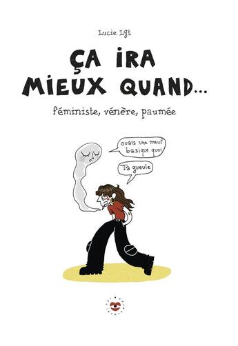 Couverture du livre « Ça ira mieux quand... : féministe, vénère, paumée » de Lucie Lgt aux éditions Les Insolentes