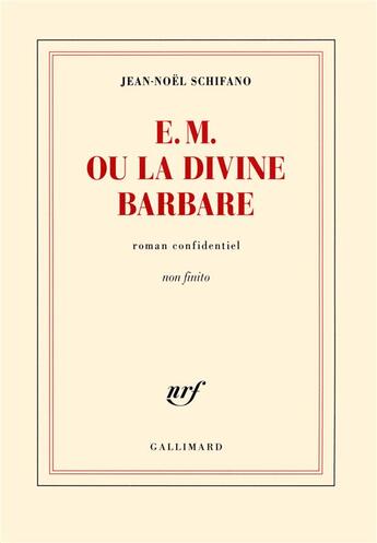 Couverture du livre « E.M. ou la divine barbare » de Jean-Noel Schifano aux éditions Gallimard