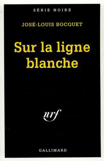 Couverture du livre « Sur la ligne blanche » de Jose-Louis Bocquet aux éditions Gallimard