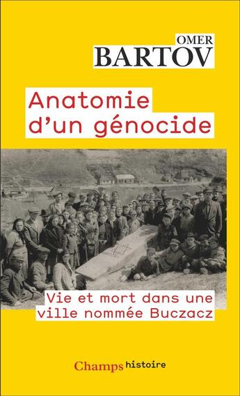 Couverture du livre « Anatomie d'un génocide : Vie et mort dans une ville nommée Buczacz » de Omer Bartov aux éditions Flammarion