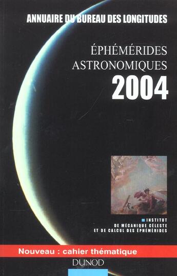 Couverture du livre « Ephemerides Astronomiques 2004 - Annuaire Du Bureau Des Longitudes » de Bureau Des Longitude aux éditions Dunod