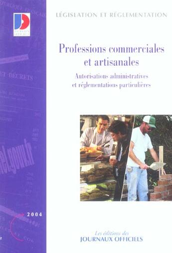 Couverture du livre « Professions commerciales et artisanales ; autorisations administratives et reglementations particulieres » de  aux éditions Documentation Francaise