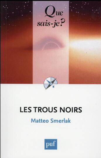 Couverture du livre « Les trous noirs » de Matteo Smerlak aux éditions Que Sais-je ?