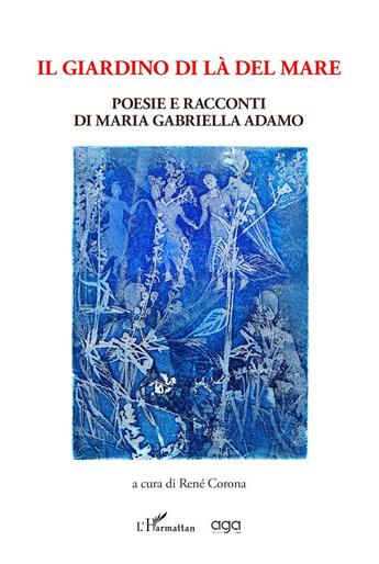 Couverture du livre « Il giardino di là del mare » de Maria Gabriella Adamo aux éditions L'harmattan