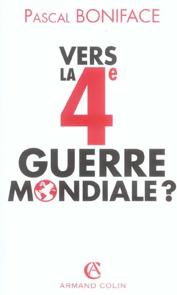 Couverture du livre « Vers La 4e Guerre Mondiale ? » de Pascal Boniface aux éditions Armand Colin