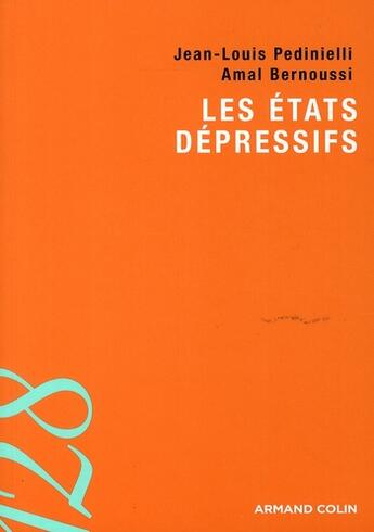 Couverture du livre « Les états dépressifs » de Jean-Louis Pedinielli et Amal Bernoussi aux éditions Armand Colin