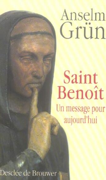 Couverture du livre « Saint Benoît : Un message pour aujourd'hui » de Anselm Grun aux éditions Desclee De Brouwer