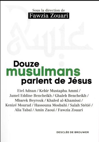 Couverture du livre « Douze musulmans parlent de Jésus » de Fawzia Zouari aux éditions Desclee De Brouwer