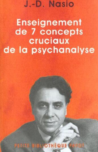 Couverture du livre « Enseignement de 7 concepts cruciaux de la psychanalyse_1_re_ed - fermeture et bascule vers 978222891 » de Nasio J.D. aux éditions Payot