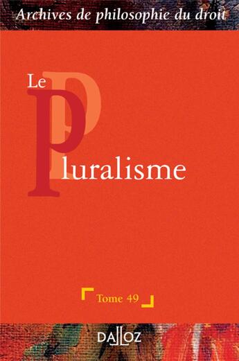 Couverture du livre « Archives de philosophie du droit Tome 49 : le pluralisme » de Seve-R aux éditions Dalloz