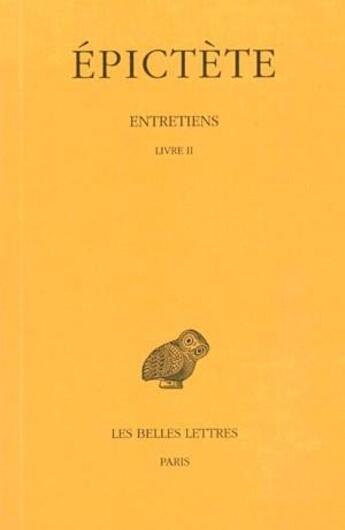 Couverture du livre « Entretiens. Tome II : Livre II » de Epictete aux éditions Belles Lettres