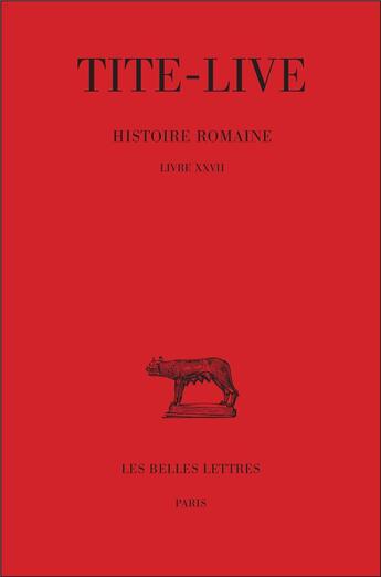 Couverture du livre « Histoire romaine. Tome XVII : Livre XXVII » de Tite-Live aux éditions Belles Lettres