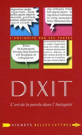 Couverture du livre « Dixit ; l'art de parler dans l'Antiquité » de Sophie Malick-Prunier et Aurelien Berra et Jean-Pierre De Giorgio et Pierre Chiron aux éditions Belles Lettres