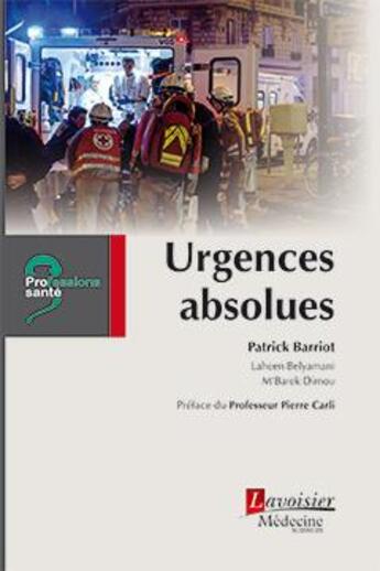 Couverture du livre « Urgences absolues » de Patrick Barriot aux éditions Lavoisier Medecine Sciences