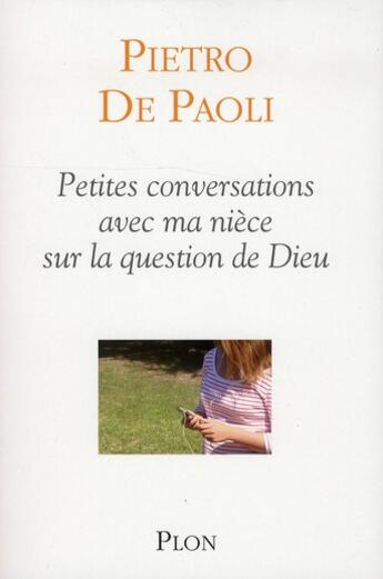 Couverture du livre « Petites conversations avec ma nièce sur la question de Dieu » de Pietro De Paoli aux éditions Plon