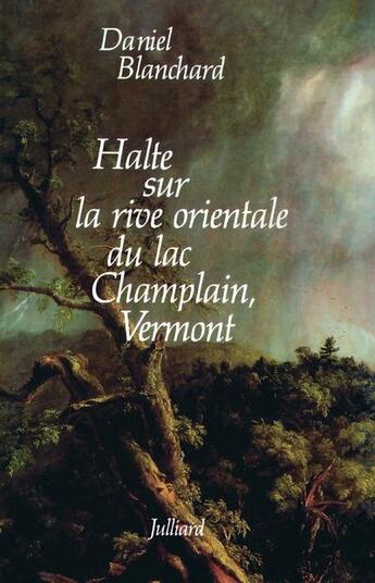 Couverture du livre « Halte sur la rive orientale du lac Champlain, Vermont » de Daniel Blanchard aux éditions Julliard