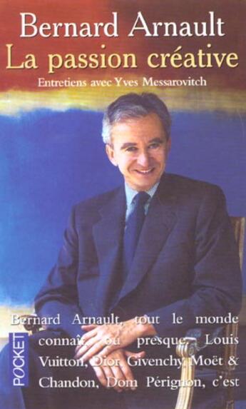 Couverture du livre « La Passion Creative » de Bernard Arnault aux éditions Pocket