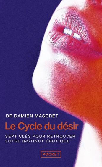 Couverture du livre « Le cycle du désir : Sept clés pour retrouver votre instinct érotique » de Damien Mascret aux éditions Pocket