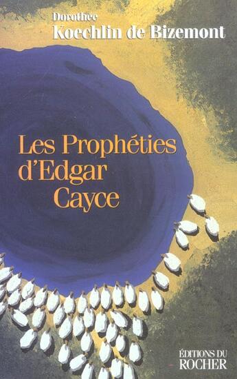 Couverture du livre « Les Prophéties d'Edgar Cayce » de Koechlin De Bizemont aux éditions Rocher