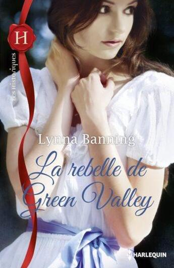 Couverture du livre « La rebelle de green valley » de Lynna Banning aux éditions Harlequin